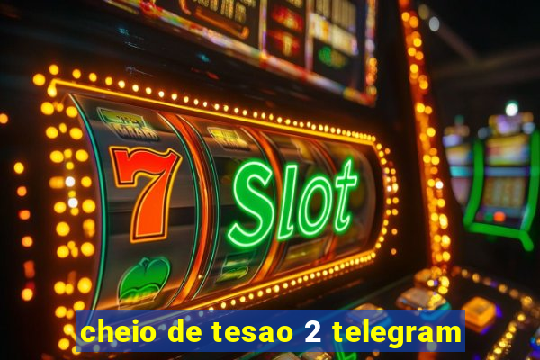 cheio de tesao 2 telegram